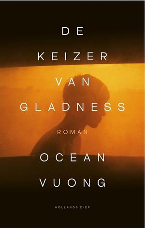 De keizer van Gladness by Ocean Vuong