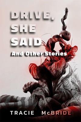 Drive, She Said: And Other Stories by Tracie McBride