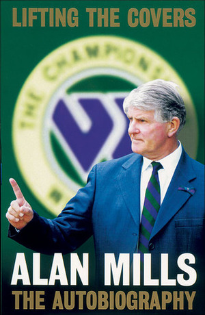 Lifting the Covers: The Autobiography by Alan Mills