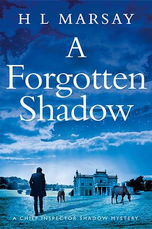 A Forgotten Shadow by H.L. Marsay, H.L. Marsay