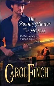 The Bounty Hunter and the Heiress by Carol Finch