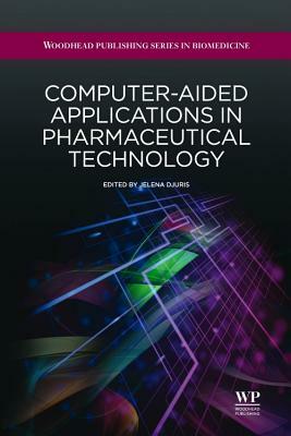 Computer-Aided Applications in Pharmaceutical Technology by 