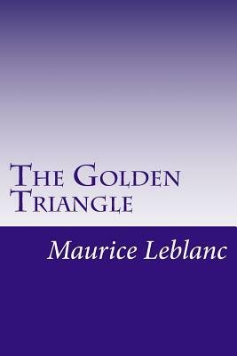 The Golden Triangle by Maurice Leblanc