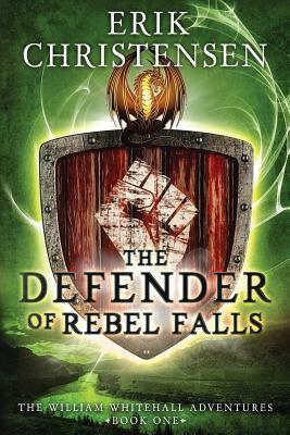 The Defender of Rebel Falls: A Medieval Science Fiction Adventure by Erik Christensen