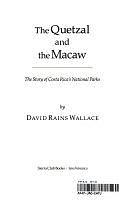 The Quetzal and the Macaw: The Story of Costa Rica's National Parks by David Rains Wallace