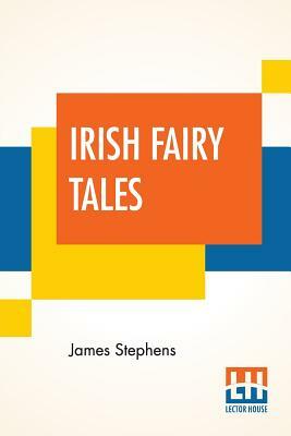 Irish Fairy Tales by James Stephens