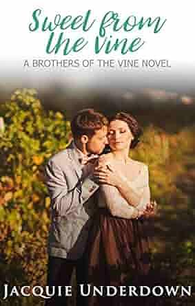 Sweet From The Vine by Jacquie Underdown, Jacquie Underdown