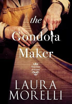 The Gondola Maker by Laura Morelli