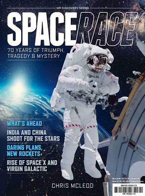 Space Race: 70 Years of Triumph, Tragedy & Mystery by Chris McLeod