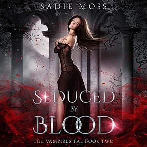 Seduced by Blood by Sadie Moss