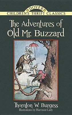 The Adventures of Old Mr. Buzzard by Thornton W. Burgess