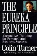 The Eureka Principle: Alternative Thinking for Personal and Business Success by Colin Turner