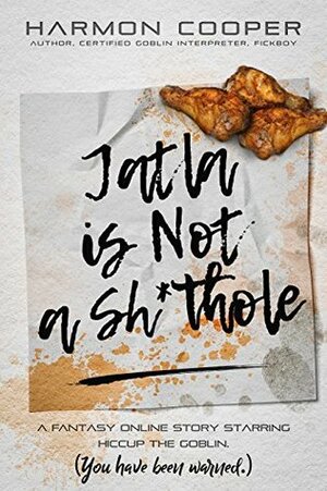 Jatla is not a Sh*thole: A Fantasy Online Novella by Harmon Cooper