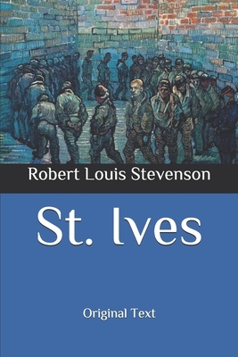 St. Ives: Original Text by Robert Louis Stevenson