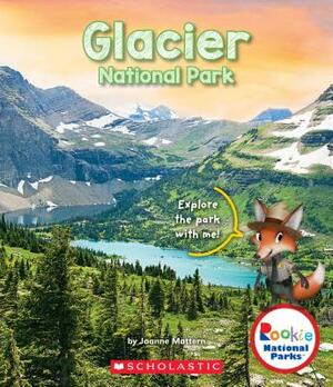 Glacier National Park (Rookie National Parks) by Joanne Mattern