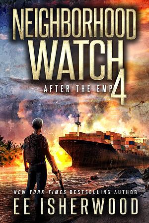 Neighborhood Watch 4: After the EMP by EE Isherwood, EE Isherwood