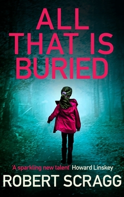 All That Is Buried by Robert Scragg
