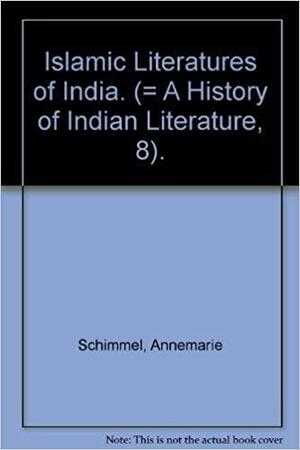 Islamic Literatures of India by Annemarie Schimmel