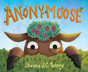 Anonymoose by Shawna J. C. Tenney