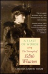 A Feast Of Words: The Triumph Of Edith Wharton by Cynthia Griffin Wolff