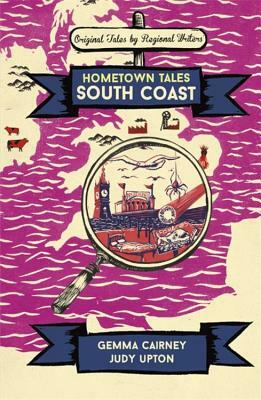 Hometown Tales: South Coast by Judy Upton, Gemma Cairney