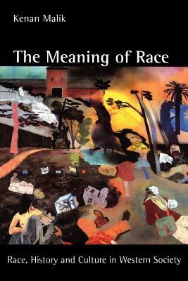 The Meaning of Race: Race, History, and Culture in Western Society by Robin Neillands, Kenan Malik