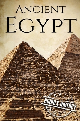 Ancient Egypt: A History From Beginning to End by Hourly History