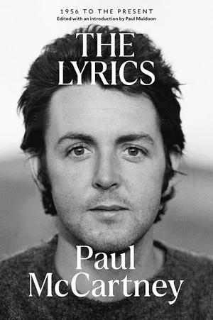 The Lyrics: 1956 to the Present by Paul McCartney