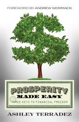 Prosperity Made Easy: 3 Keys to Financial Freedom by Ashley Terradez