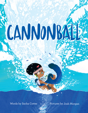 Cannonball by Sacha Cotter, Josh Morgan