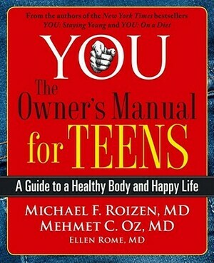 YOU: The Owner's Manual for Teens by Michael F. Roizen, Mehmet C. Oz