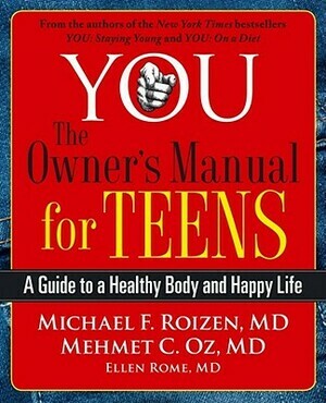 YOU: The Owner's Manual for Teens by Michael F. Roizen, Mehmet C. Oz