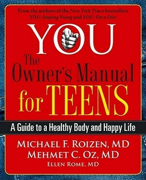 YOU: The Owner's Manual for Teens by Mehmet C. Oz, Michael F. Roizen