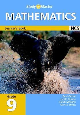 Study and Master Mathematics Grade 9 Learner's Book by Heidi Morgan, Lucille Dunne, Paul Carter