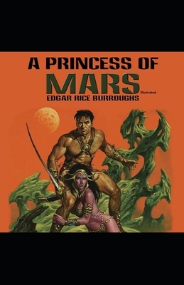 A Princess of Mars Illustrated by Edgar Rice Burroughs