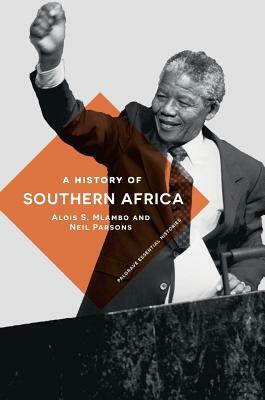 A History of Southern Africa by Neil Parsons, Alois S. Mlambo