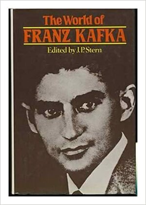 The World of Franz Kafka by J.P. Stern