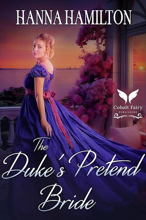 The Duke's Pretend Bride by Hanna Hamilton