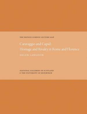 The Watson Gordon Lecture 2016: Caravaggio and Cupid: Homage and Rivalry in Rome and Florence by Helen Langdon