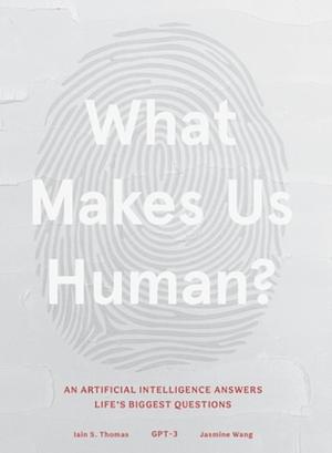What makes us Human  by Iain S. Thomas, Jasmine Wang