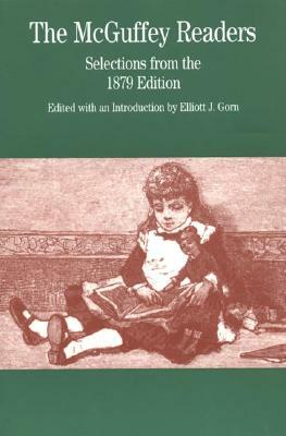 The McGuffey Readers: Selections from the 1879 Edition by Gorn, William Holmes McGuffey