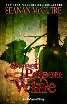 Sweet Poison Wine by Seanan McGuire