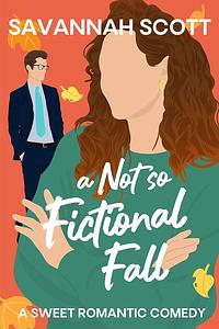 A Not So Fictional Fall  by Savannah Scott