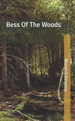 Bess Of The Woods by Warwick Deeping