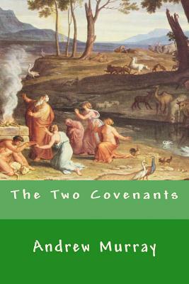 The Two Covenants by Andrew Murray