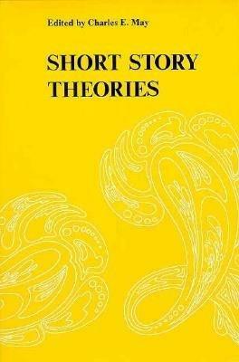 Short Story Theories by Charles E. May