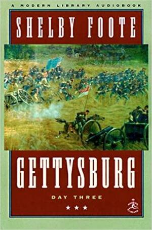 Gettysburg: Day Three by Shelby Foote