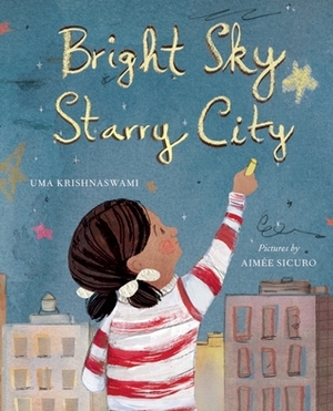 Bright Sky, Starry City by Aimée Sicuro, Uma Krishnaswami