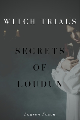 Witch Trials: Secrets of Loudun by Lauren Eason