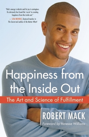 Happiness from the Inside Out: The Art and Science of Fulfillment by Vanessa Williams, Robert L. Mack